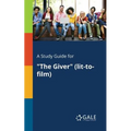 A Study Guide for "The Giver" (lit-to-film) - Paperback