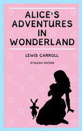 Alice's Adventures in Wonderland (Annotated): Dyslexia Edition with Dyslexie Font for Dyslexic Readers - Paperback