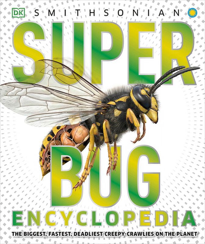 DK Super Nature Encyclopedias Super Bug Encyclopedia: The Biggest, Fas