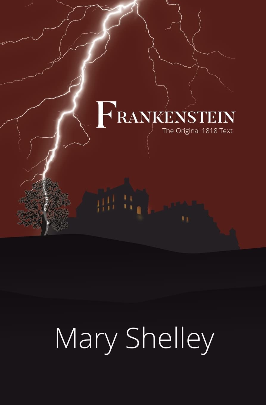Frankenstein: The Original 1818 Text