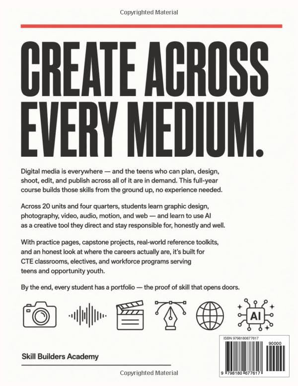Digital Media for Teens: A Full-Year CTE Course in Graphic Design, Photography, Video & AI Skills — Create, Build a Portfolio & Launch a Career (Grades 7–12)