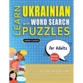 LEARN UKRAINIAN WITH WORD SEARCH PUZZLES FOR ADULTS - Discover How to Improve Foreign Language Skills with a Fun Vocabulary Builder. Find 2000 Words t - Paperback