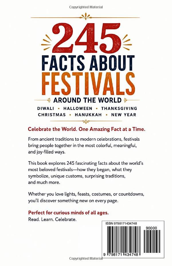245 Facts About Festivals Around the World: A Fun, Fact-Filled Journey Through Diwali, Halloween, Thanksgiving, Christmas, Hanukkah & New Year