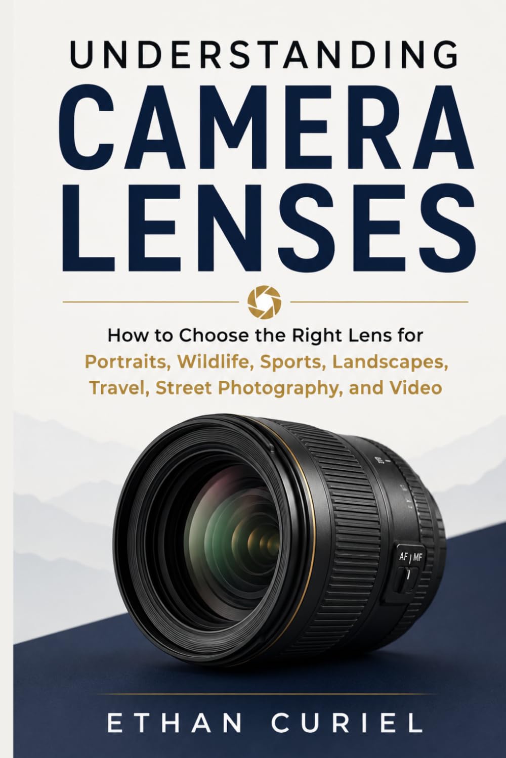 Understanding Camera Lenses: How to Choose the Right Lens for Portraits, Wildlife, Sports, Landscapes, Travel, Street Photography, and Video