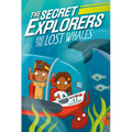 The Secret Explorers and the Lost Whales - Hardcover