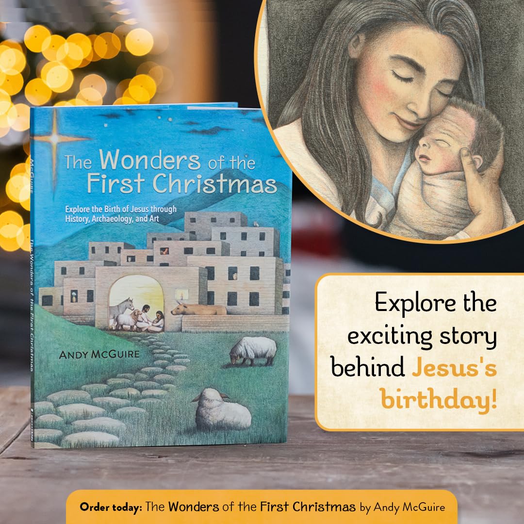 The Wonders of the First Christmas: Explore the Birth of Jesus through History, Archaeology, and Art