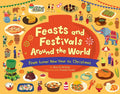 Feasts and Festivals Around the World: From Lunar New Year to Christmas (Food and Festivities Around the World)