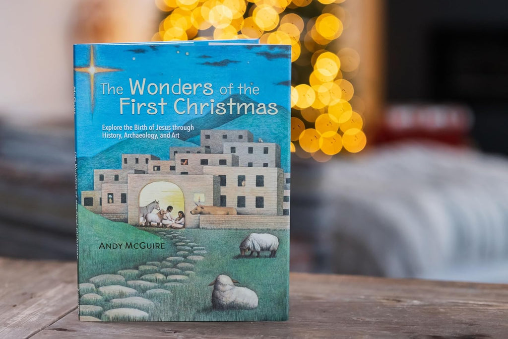 The Wonders of the First Christmas: Explore the Birth of Jesus through History, Archaeology, and Art