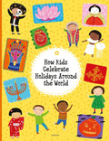 How Kids Celebrate Holidays Around the World (Kids Around the World, 3)