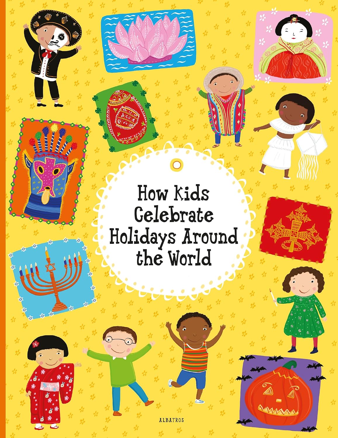 How Kids Celebrate Holidays Around the World (Kids Around the World, 3)