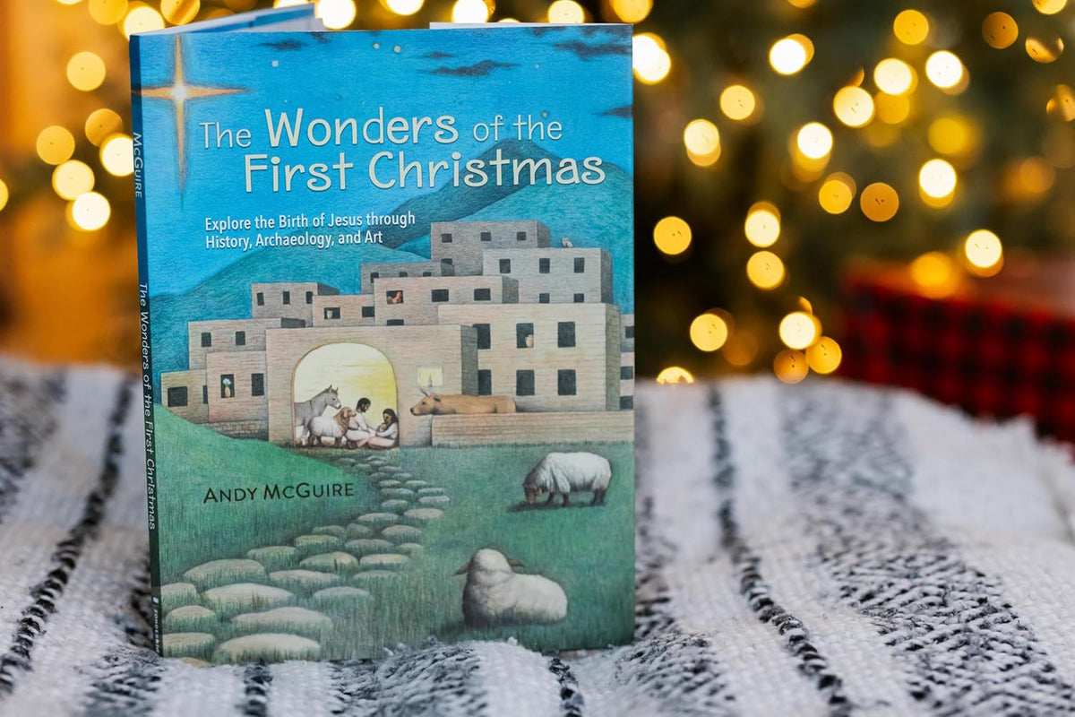 The Wonders of the First Christmas: Explore the Birth of Jesus through History, Archaeology, and Art