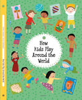 How Kids Play Around the World (Kids Around the World, 4)
