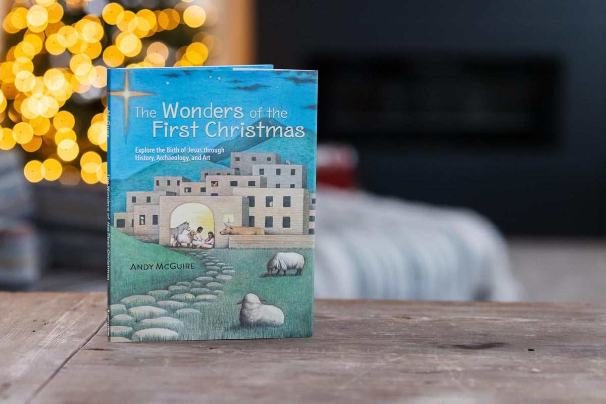 The Wonders of the First Christmas: Explore the Birth of Jesus through History, Archaeology, and Art