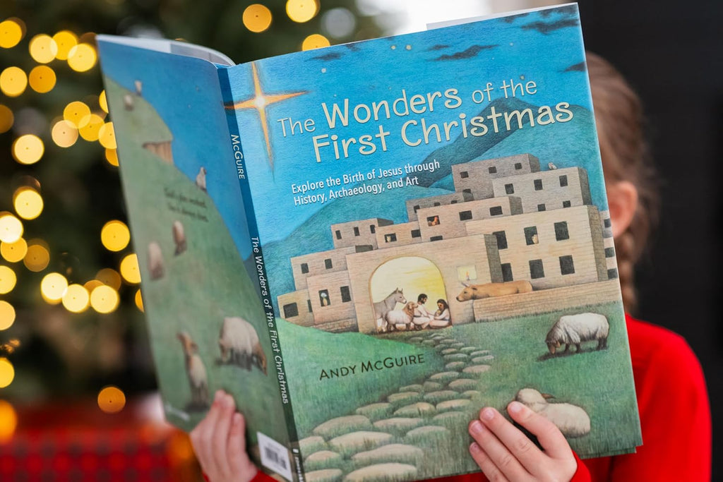 The Wonders of the First Christmas: Explore the Birth of Jesus through History, Archaeology, and Art