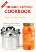 Pressure Canning Cookbook: Preserving with Ball canning Jars - Paperback