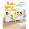 Kids Love Coins!: A Fun and Educational Picture Book for Young Collectors - Hardcover