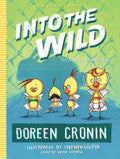 Doreen Cronin: Into the Wild (The Chicken Squad, Book 3)