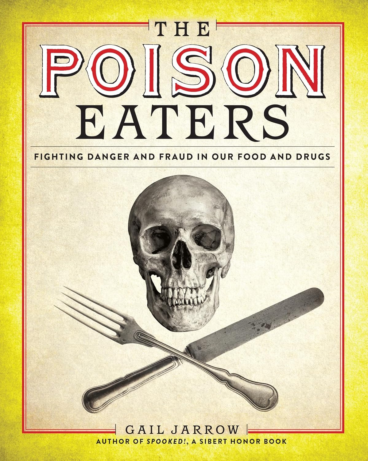 The Poison Eaters: Fighting Danger and Fraud in our Food and Drugs (ALA Notable Children's Books. Older Readers)