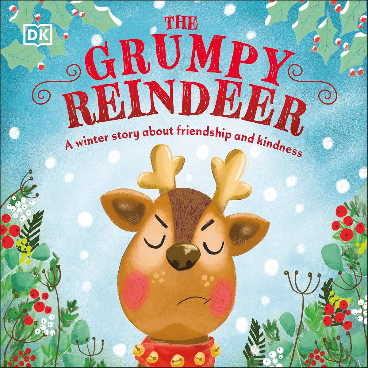 The Grumpy Reindeer: A Winter Story About Friendship and Kindness (First Seasonal Stories)