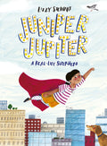 Juniper Jupiter: A Real-life Superhero by Stewart, Lizzy