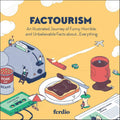 Factourism: An Illustrated Journey of Funny, Horrible, and Unbelievable Facts about?ǪEverything