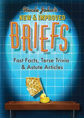 Uncle John's New & Improved Briefs: Fast Facts, Terse Trivia & Astute Articles (Uncle John's Bathroom Readers)