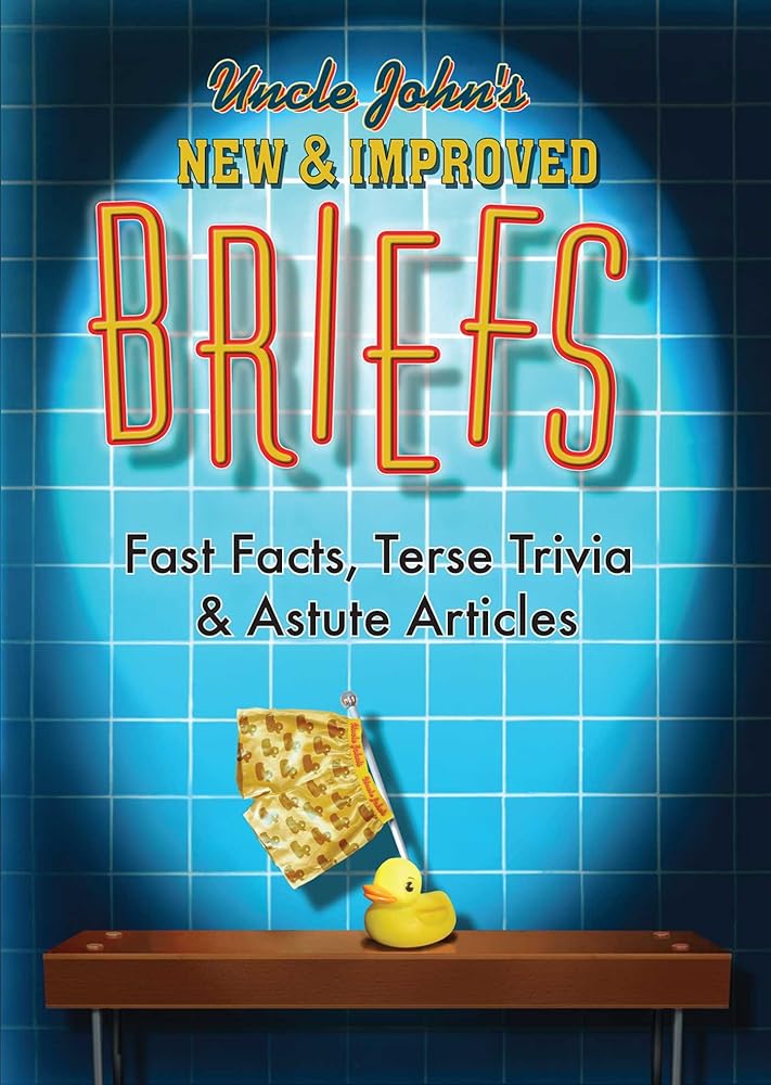 Uncle John's New & Improved Briefs: Fast Facts, Terse Trivia & Astute Articles (Uncle John's Bathroom Readers)