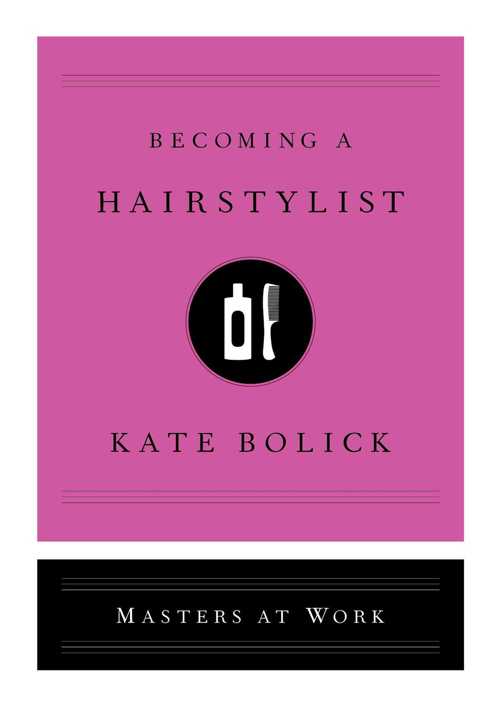 Masters at Work: Becoming a Hairstylist (Hardcover)