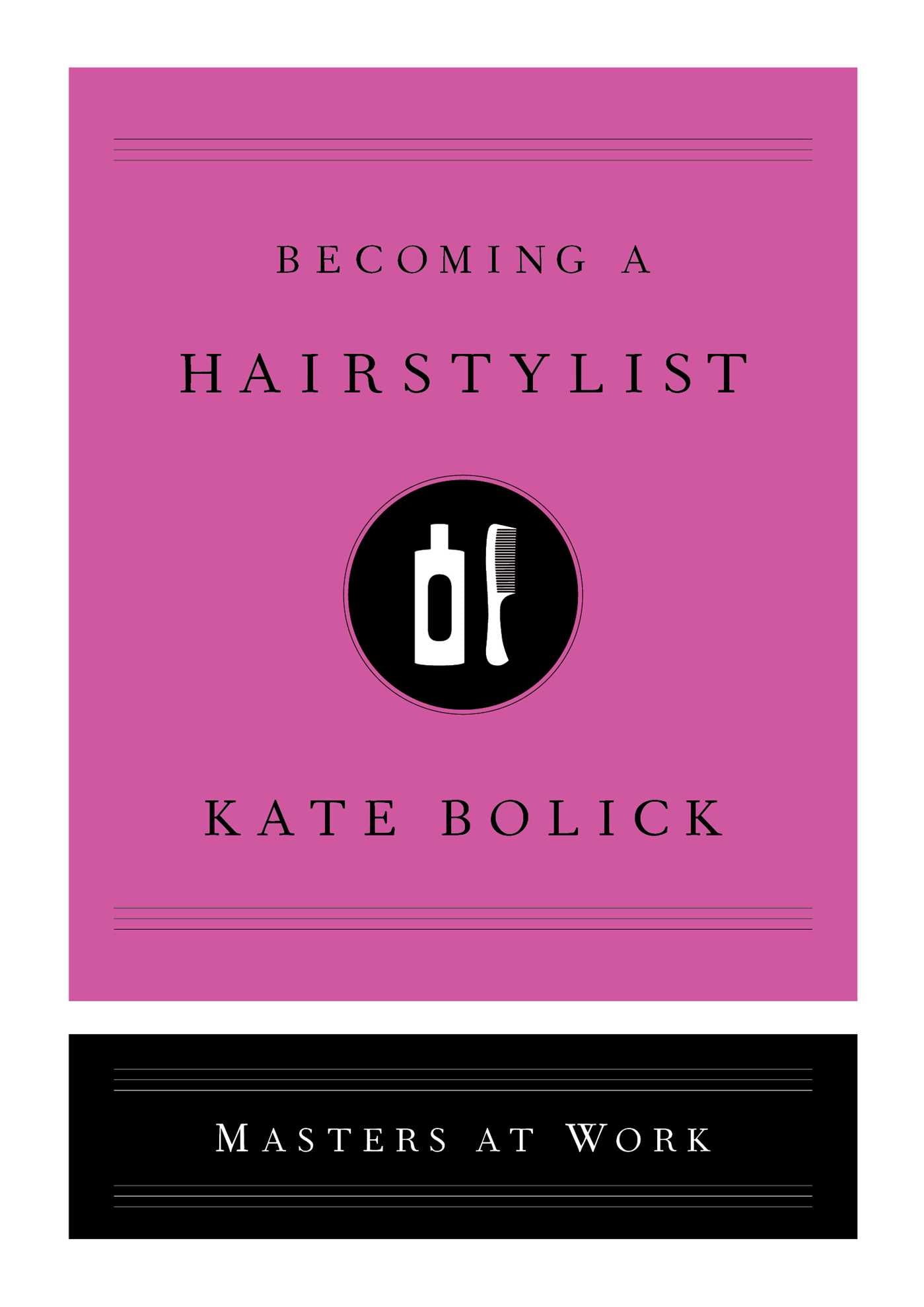 Masters at Work: Becoming a Hairstylist (Hardcover)