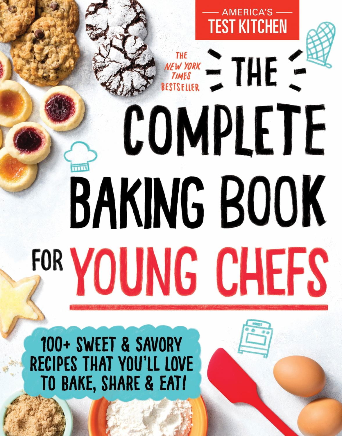 The Complete Baking Book for Young Chefs: 100+ Sweet and Savory Recipe