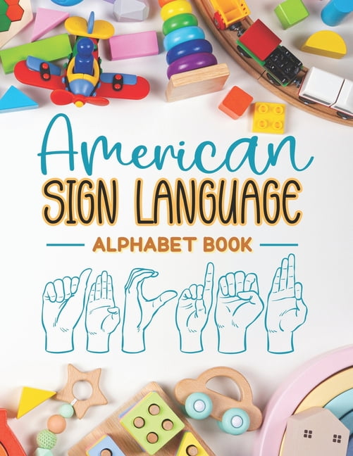 American Sign Language Alphabet Book: Learn and Master the ASL Alphabe