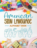American Sign Language Alphabet Book: Learn and Master the ASL Alphabe