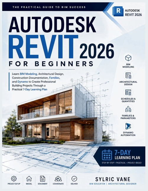 Autodesk Revit 2026 for Beginners: Learn BIM Modeling, Architectural D