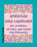 Beayoutiful Books American Sign Lanquage: ASL Numbers, Letters, and Wo