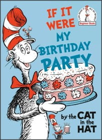 If It Were My Birthday Party--By the Cat in the Hat (Hardcover)