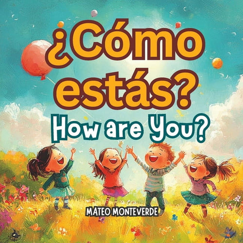 Bilingual Spanish English Books for Kids Â¿CÃ³mo estÃ¡s? How are