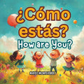 Bilingual Spanish English Books for Kids Â¿CÃ³mo estÃ¡s? How are