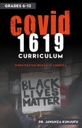 Covid 1619 Curriculum: When Racism Began in America Grades 6-12, (Pape