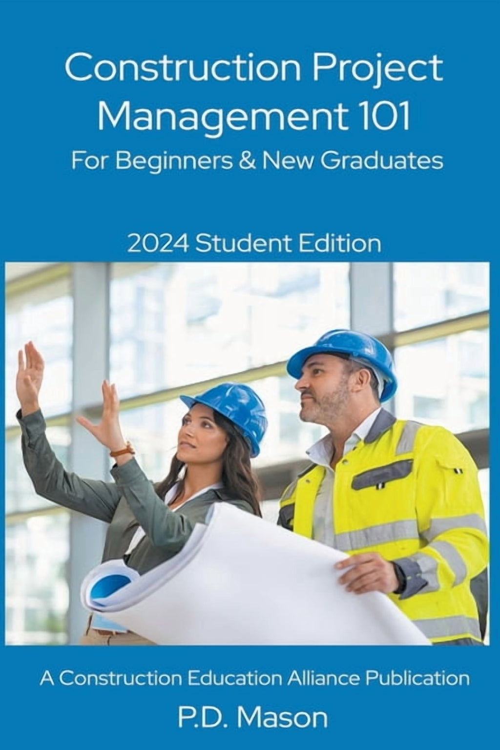 Construction Project Management 101: For Beginners & New Graduates, (P