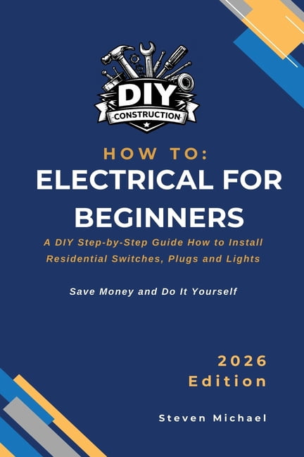 DIY Construction How to Guides How to Electrical for Beginners: A Prac