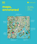 DK Annotated Maps, Annotated: The World's 300 Greatest Maps Explained,
