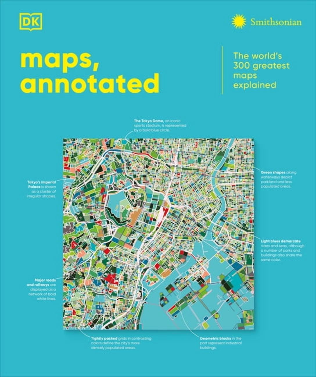 DK Annotated Maps, Annotated: The World's 300 Greatest Maps Explained,