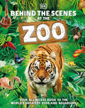 DK Behind the Scenes Behind the Scenes at the Zoo: Your All-Access Gui