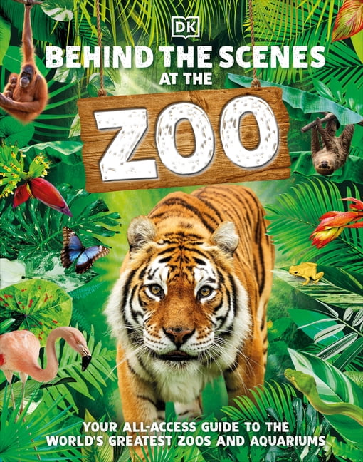 DK Behind the Scenes Behind the Scenes at the Zoo: Your All-Access Gui