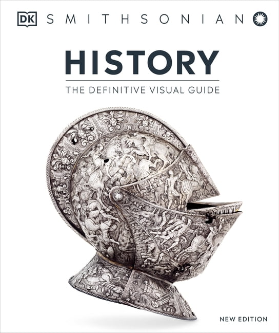 DK Definitive Visual Encyclopedias: History : The Definitive Visual Gu