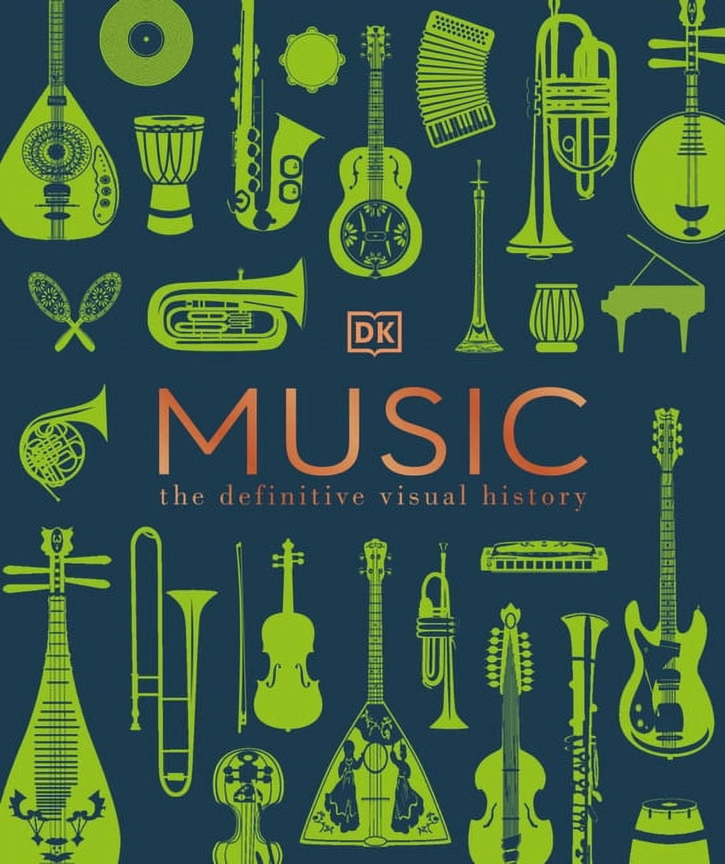 DK Definitive Visual Encyclopedias: Music : The Definitive Visual Hist