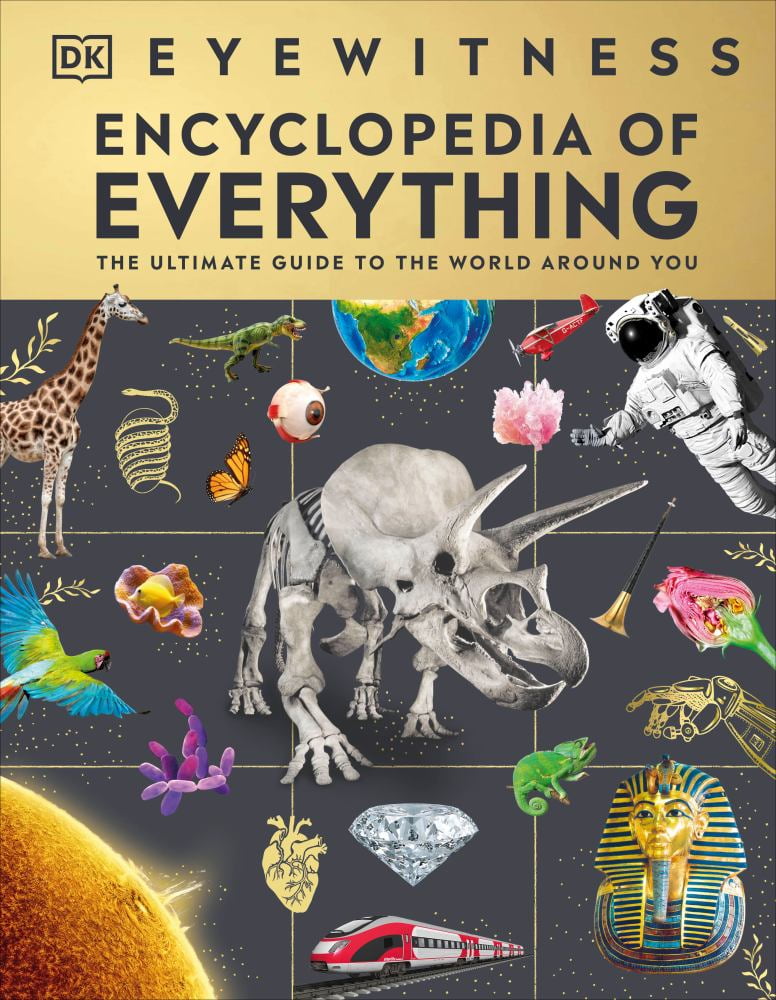 DK: Eyewitness Encyclopedia of Everything: The Ultimate Guide to the W