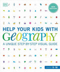 DK Help Your Kids: Help Your Kids with Geography, Grades 5-10 : A Uniq