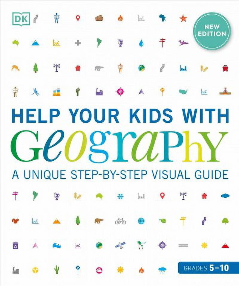 DK Help Your Kids: Help Your Kids with Geography, Grades 5-10 : A Uniq