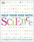 DK Help Your Kids: Help Your Kids with Science : A Unique Step-by-Step
